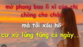 Mở Phong Bao Lì Xì Của Chị Chồng Cho CháuMà Tôi Xấu Hổ Cư Xử Lúng Túng Cả Ngày [upl. by Enid]