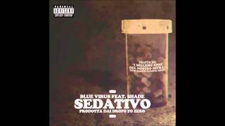 Blue Virus  Sedativo feat Shade prod Drops To Zero [upl. by Hyams]