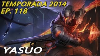 TEMPORADA 2014  EP 118  Yasuo  Flamers y surrenders esto es LoL 2014 [upl. by Reizarf]