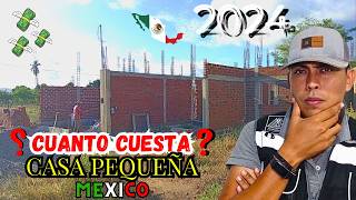 ¿Cuánto Cuesta Construir una CASA PEQUEÑA en MEXICO 2024 [upl. by Karry]