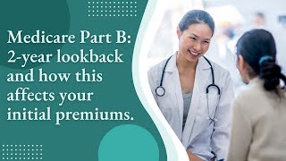 Medicare Part B 2year lookback and how this affects your initial premiums [upl. by Darum156]