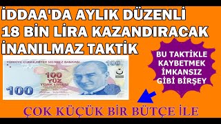 Ä°DDAADA AYDA MEMUR GÄ°BÄ° 18 BÄ°N LÄ°RA GARANTÄ° KAZANÃ‡ SAÄLAYAN EFSANEVÄ° TAKTÄ°K  Ä°DDAA TAKTÄ°KLERÄ° [upl. by Cagle658]