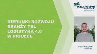 Tomasz Kulczyński Kierunki rozwoju branży TSL Logistyka 40 w pigułce [upl. by Wertz]