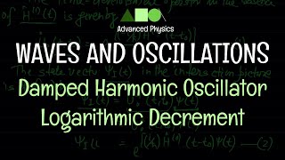 Waves and Oscillations  Damped Harmonic Oscillator  Logarithmic Decrement [upl. by Laemaj]