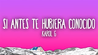 KAROL G  Si Antes Te Hubiera Conocido [upl. by Yesteb]