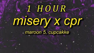 1 HOUR  Maroon 5 CupcakKe  Misery x CPR Remix Lyrics i save dict by giving it cpr [upl. by Illehs]