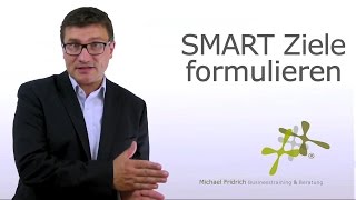 Ziele formulieren nach dem SMART  Prinzip I Verkaufstrainer Michael Fridrich [upl. by Egas]