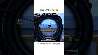 Headshot Mised 😣 wait for HujjuGamingYT 😣 bgmi shorts pubgmobile pubg [upl. by Hanyaz78]