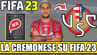 LA NUOVA CREMONESE SU FIFA 23 RICOSTRUZIONE REALISTICA DELLA SQUADRA FIFA 22 CARRIERA ALLENATORE 3 [upl. by Carine]