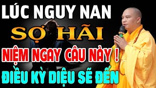 Lúc Nguy Nan Sợ Hãi Hãy Niệm Ngay Câu Này Sẽ Vượt Qua  Thầy Thích Đạo Thịnh [upl. by Nitsu956]