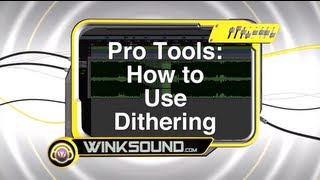 Pro Tools How To Use Dithering  WinkSound [upl. by Haropizt]