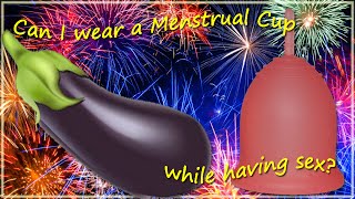 Period Sex  Sex while using a Menstrual Cup  Menstrual Cup 101 [upl. by Nyrac]