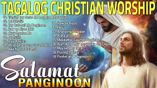 Tagalog Christian Early Morning Praise And Worship Song🙏Most Played Tagalog Jesus Songs 2023 [upl. by Aihsik530]