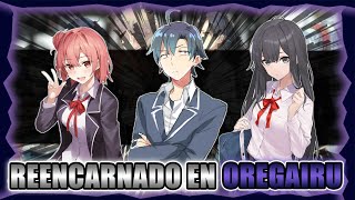 Reencarnado En Oregairu  Parte 40 [upl. by Basso907]