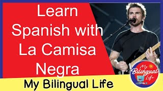 Learn Spanish with La Camisa Negra by Juanes [upl. by Dasya]