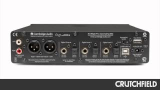 Cambridge Audio DacMagic Plus Overview  Crutchfield Video [upl. by Aileen]