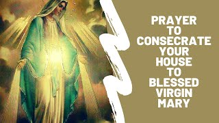 Prayer to Consecrate your House to Blessed Virgin Mary  InJesusName [upl. by Ary]