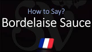 How to Pronounce Bordelaise Sauce CORRECTLY [upl. by Adrianne]