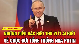 Những điều đặc biệt thú vị ít ai biết về cuộc đời Tổng thống Nga Putin [upl. by Desireah]