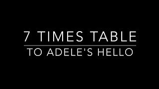 7 times table set to Adeles Hello [upl. by Anigriv]