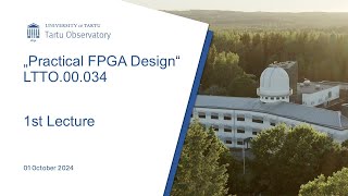 quotIntroduction to FPGA Technologyquot  Lecture 01 for quotPractical FPGA Designquot LTTO00034 [upl. by Amled]