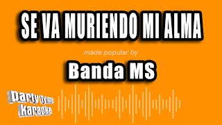 Banda Ms  Se Va Muriendo Mi Alma Versión Karaoke [upl. by Reifinnej]