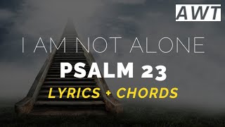 Psalm 23 I am not alone Lyrics amp Chords [upl. by Clarhe]