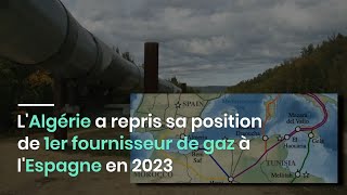 LAlgérie a repris sa position de 1er fournisseur de gaz à lEspagne en 2023 [upl. by Nicol]