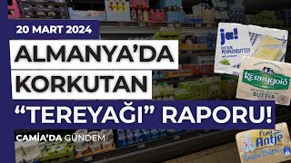 Almanya’da Korkutan quotTereyağıquot Raporu  20 Mart 2024 [upl. by Otina]