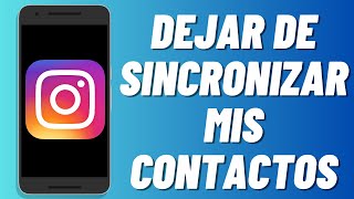 Cómo dejar de sincronizar mis contactos en Instagram 2024 [upl. by Nnylecoj]