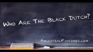 Who Are The Black Dutch  Ancestral Findings Podcast [upl. by Plossl524]