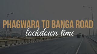 PHAGWARA TO BANGA HIGHWAY IN LOCKDOWN  CHANDIGARH ROAD  WEEKEND LOCKDOWN PUNJAB  PUNJABI VLOGGER [upl. by Lipsey848]