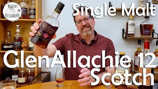 GlenAllachie 12 ReReview Best 12 year Scotch [upl. by Seline384]