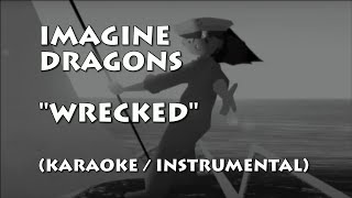 IMAGINE DRAGONS  WRECKED ACOUSTIC KARAOKE  INSTRUMENTAL  LYRICS [upl. by Jos594]