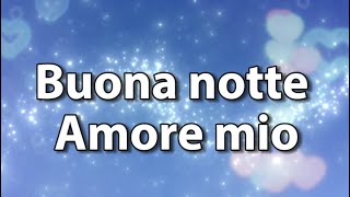 Buona notte Amore mio ✨ [upl. by Shishko]