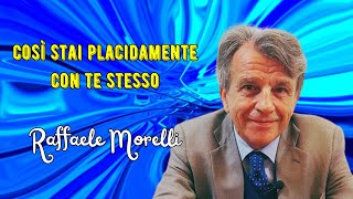 Così stai placidamente con te stesso secondo Raffaele Morelli [upl. by Uba]