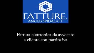 Fattura elettronica da avvocatolibero professionista verso cliente con partita iva [upl. by Enytsirk]