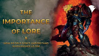 40K  The Importance of Lore amp How People Dont Understand Warhammer 40000 [upl. by Ecarret635]