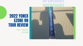 The Heavy Ezone  2022 Yonex Ezone 98 Tour Racket Review  Open Court [upl. by Ahsinhoj179]