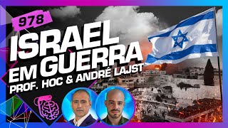 ISRAEL EM GUERRA PROFESSOR HOC E ANDRÉ LAJST  Inteligência Ltda Podcast 978 [upl. by Tearle78]