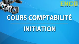 Comptabilité générale Cours pour débutantInitiation Avis ENCG Ecole de comptabilité 1 [upl. by Ellesij]