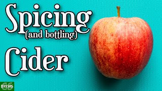 Spicing Spiced Cider and Bottling for natural carbonation How to Bottle Carbonate [upl. by Rois]