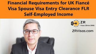 Financial Requirements for UK Fiancé Visa Spouse Visa Entry Clearance FLR SelfEmployed Income ZR V [upl. by Cherye]