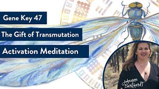 Gene Key 47  The Gift of Transmutation  Activation Meditation [upl. by Yenal226]