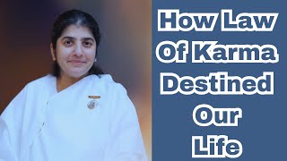 How Our Life Is Destined By Karmic Laws कैसे काम करते है karmic सिद्धांत BK Shivani [upl. by Lacefield]