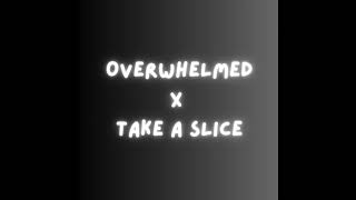 Overwhelmed X Take A Slice Edit Audio editaudio songs mashup songmashup fypシ゚viral shorts fyp [upl. by Atiuqcir]