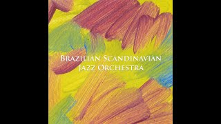 Brazilian Scandinavian Jazz Orchestra full CD [upl. by Rozina]