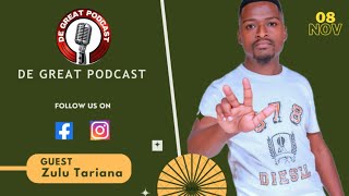 De Great Podcast EP33  Zulu Tariana  Dj  Graphic D  Producer  Vaal Entertainment  New Music [upl. by Elleda]