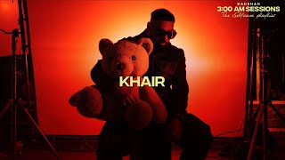 Badshah  KHAIR Official Lyric Video  300 AM Sessions [upl. by Azaria377]