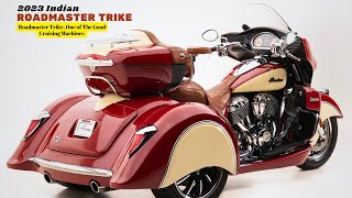 Roadmaster Trike One of The Good Cruising Machines  2023 Indian Roadmaster Trike [upl. by Claudius]